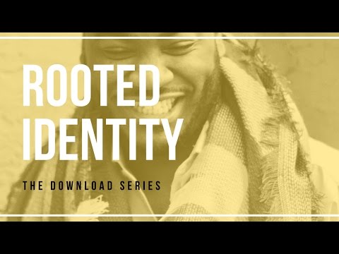 Rooted Identity Rooted Identity - The Download Series - YouTube