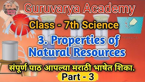 class 7th science chapter 3 Properties of Natural Resources pat 3 Maharashtra state board