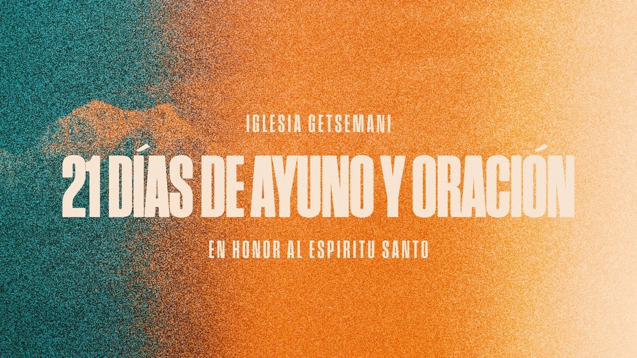 Dia 2 - 21 Dias de Ayuno Y Oración | Iglesia Getsemani - YouTube