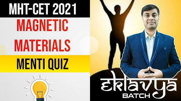 Eklavya Batch MHT-CET 2021 || Menti Quiz Magnetic Material