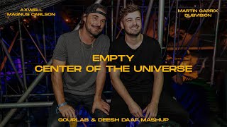 Empty x Center of the Universe (Gourlab & DEESH DAAF Mashup)