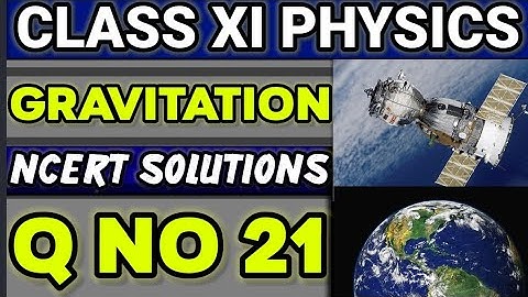 NCERT Solutions Q No 21 Class XI Physics  Gravitation  #classxiphysics 