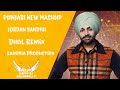 Punjabi new mashup  dhol remix  jordan sandhu mashup  happy dj kalanwali 2  lahoria production