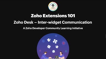 Zoho Extensions 101 | Part – 20: Inter-widget Communication in Zoho Desk