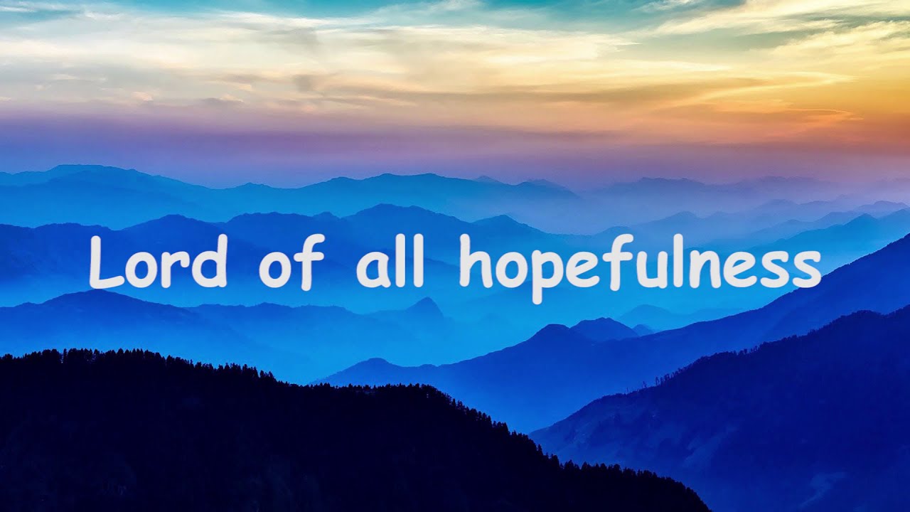 Lord of all hopefulness hymn YouTube