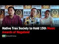 Native trax society to hold 15th music awards of nagaland