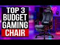 TOP 3: Best Budget Gaming Chair 2022