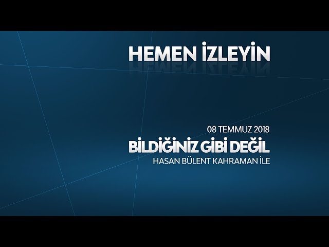 Bildiğiniz Gibi Değil 8 Temmuz 2018