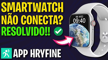 Smartwatch NÃO CONECTA no App HryFine? RESOLVIDO✅