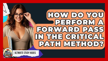 How Do You Perform A Forward Pass In The Critical Path Method? - Ultimate Study Hacks