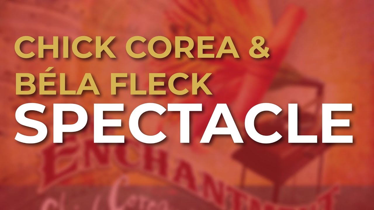 Guarda Chick Corea & Béla Fleck - Spectacle (Official Audio) su YouTube Guarda Chick Corea & Béla Fleck - Spectacle (Official Audio) su YouTube