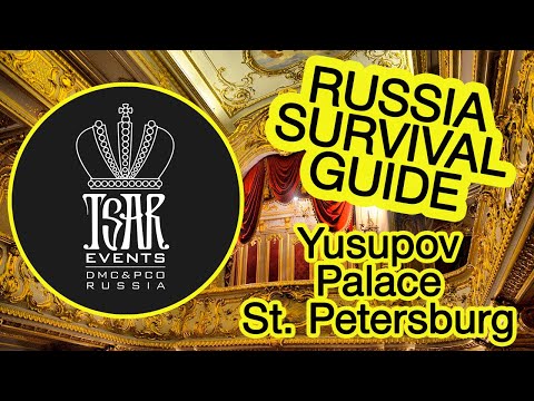 (Ep. 30) Yusupov Palace - Museum in St. Petersburg: Tsar Events DMC & PCO&rsquo; RUSSIA SURVIVAL GUIDE