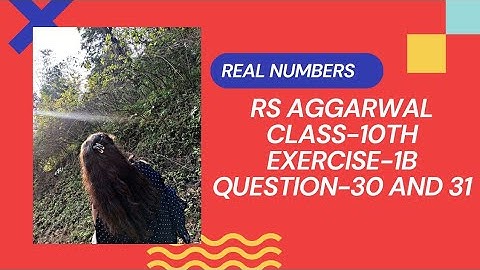 Question-30 and 31||Exercise -1B|| Chapter -1||Real Numbers||RS Aggarwal solution||Class-10th maths