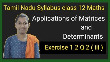 || TN Class 12 Maths Chapter 1 || Ex 1.2 Q 2 ( iii ) Applications of Matrices and Determinants ||
