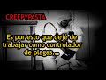 La razón por la que dejé de trabajar como FUMIGADOR - Creepypastas - Historias y cuentos de terror