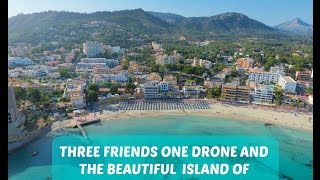 THREE FRIENDS ONE DRONE AND THE BEAUTIFUL ISLAND OF MALLORCA
