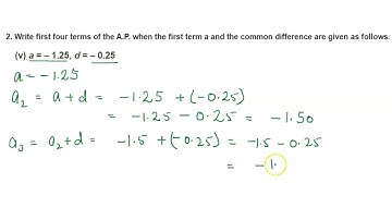 Write first four terms of the A.P. when the first term a and the common difference a –1.25, d –0.25