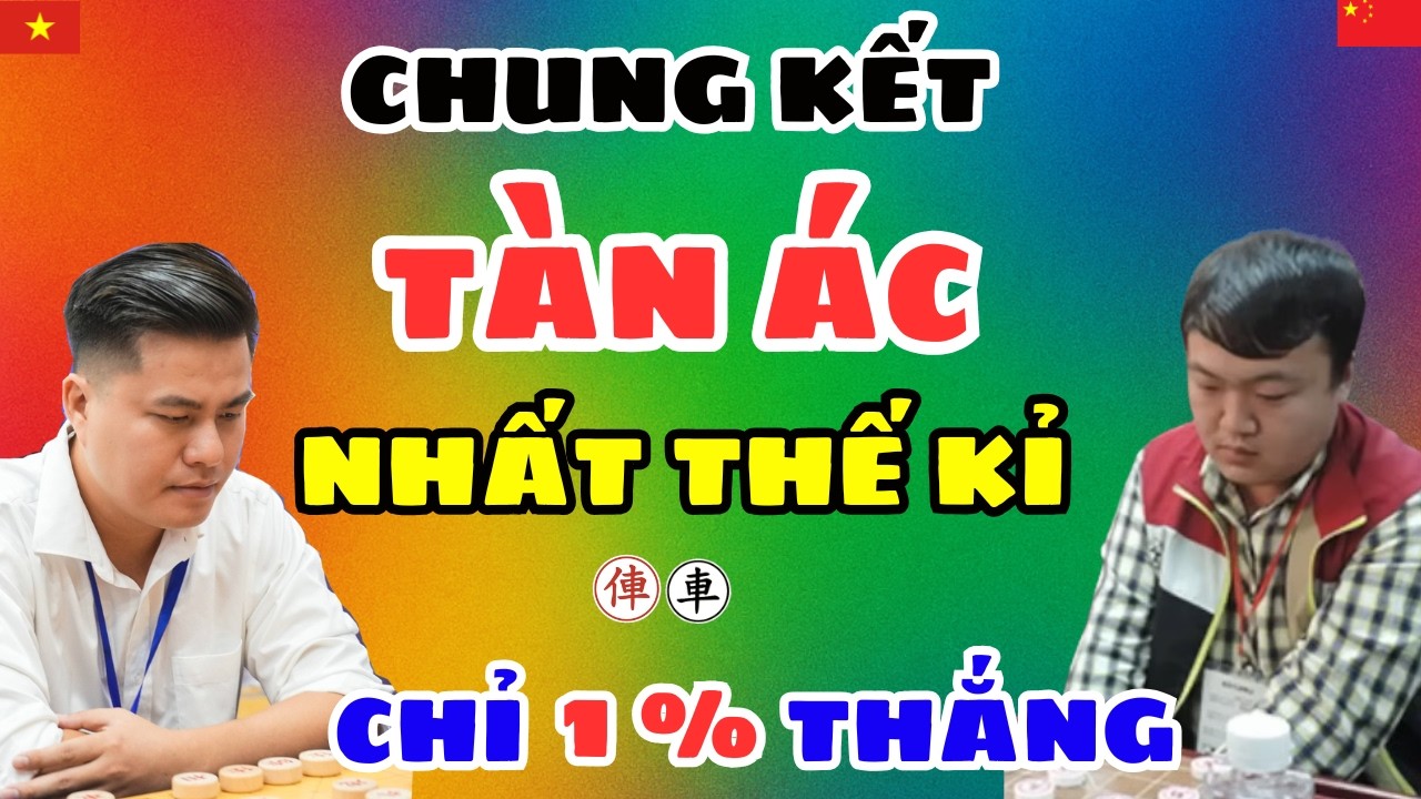 [cờ tướng] Chung kết tàn độc nhất thế kỉ chỉ có 1% thắng