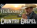 【𝑷𝑳𝑨𝒀𝑳𝑰𝑺𝑻】Country Gospel Hymns With Lyrics 🌾✨ Songs of Faith & Inspiration