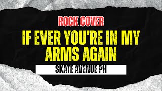 Download lagu Skate Avenue PH - If Ever You’re In My Arms Again (Rock Cover)