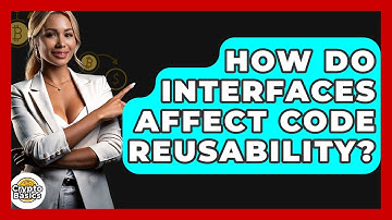 How Do Interfaces Affect Code Reusability? - CryptoBasics360.com