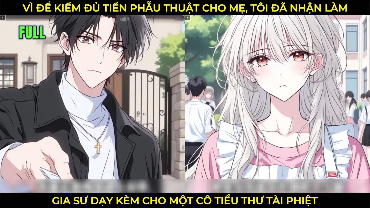 Vì Để Kiếm Đủ Tiền Phẫu Thuật Cho Mẹ, Tôi Đã Nhận Làm Gia Sư Dạy Kèm Cho Một Cô Đại Tiểu Thư