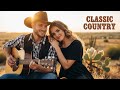 Timeless Country Songs – Soft Classic Hits 🌾 Warm Melodies for Peaceful Days
