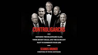 Controligarchs: Exposing the Billionaire Class, their Secret Deals, and the Globalist Plot to