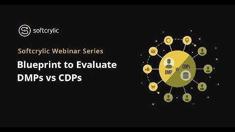 Blueprint to Evaluate DMPs vs CDPs webinar | Softcrylic Webinar Series | Softcrylic