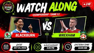 Blackburn Rovers v. Wrexham - Game #12 - Championship - Wrexham Watch Along