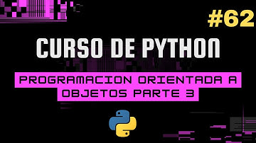 Curso de Python: Programación Orientada a Objetos parte 3