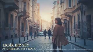 Ezgi̇ni̇n Günlüğü - Eksi̇k Bi̇r Şey (Psychedelic • Soft Rock Cover)