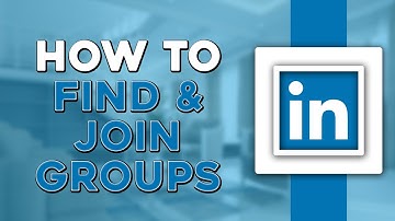 How To Find and Join LinkedIn Groups (Quick Tutorial)