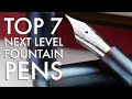 Top 7 Next Level Fountain Pens - 2021