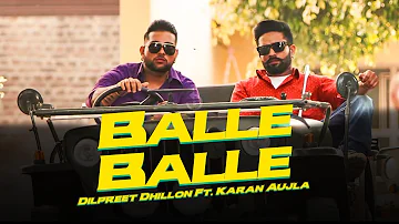 Balle Balle   Dilpreet Dhillon Ft. Karan Aujla | Desi Crew | Latest Punjabi Songs 2019