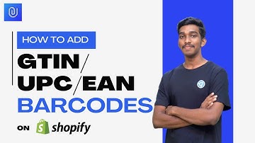 How To Add GTIN/UPC/EAN Barcodes For Your Shopify Products