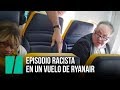 La vergonzosa y racista escena vivida en un vuelo de Ryanair Barcelona-Londres