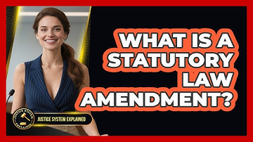 What Is A Statutory Law Amendment? - Justice System Explained