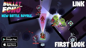 Bullet Echo - FIRST LOOK - NEW BATTLE ROYALE FOR ANDROID & IOS | FUN WITH FRIENDS | ONLINE