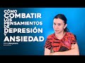 COMO COMBATIR LOS PENSAMIENTOS DE ANSIEDAD Y DEPRESION || FANNY PSIQUIATRA