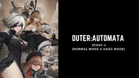 NIKKE: Goddess of Victory x Nier: Automata | OuteR:Automata | Story II (Normal & Hard Mode)