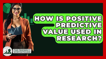 How Is Positive Predictive Value Used In Research? - The Friendly Statistician