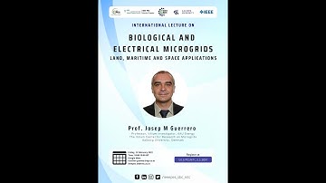 International Lecture on "Biological and Electrical Microgrids-Land, Maritime & Space Applications"