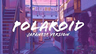 Polaroid - Kiyo, Alisson Shore, No$ia, Leslie / Japanese & Tagalog Version (Lyrics)