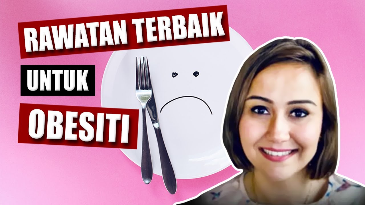 ANDA ADA MASALAH OBESITI ? INI CARA RAWATAN TERBAIK