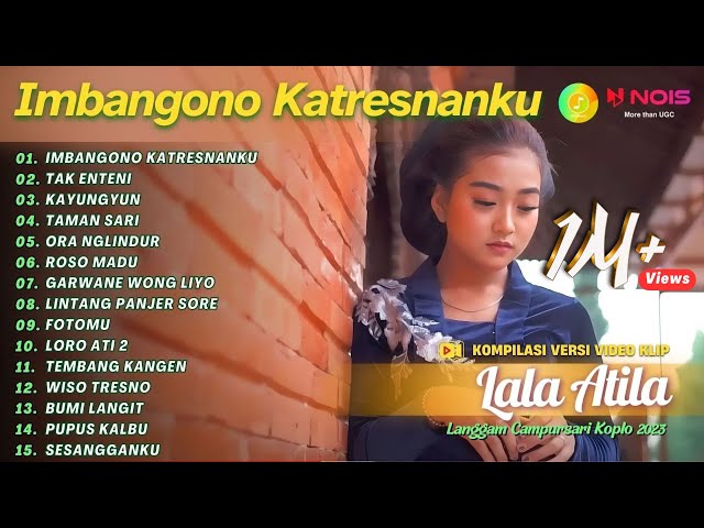 LALA ATILA - IMBANGONO KATRESNANKU | KOMPILASI LANGGAM CAMPURSARI FULL ALBUM TERBARU 2023 class=