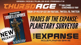 ThursdAGE: A New Release for The Expanse RPG! Trades of the Expanse: Planetary Surveyor!