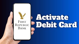 How to Activate First Republic Debit Card