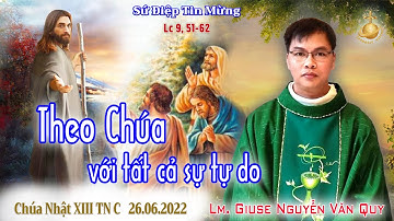 Bài Giảng Chúa Nhật XIII TN C | Lm. Giuse Nguyễn Văn Quy | THEO CHÚA VỚI TẤT CẢ SỰ TỰ DO | 26.6.2022