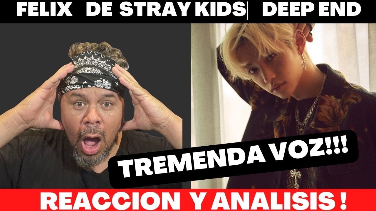 FELIX de STRAY KIDS | Deep End | reaccion y analisis | wowowowowow!